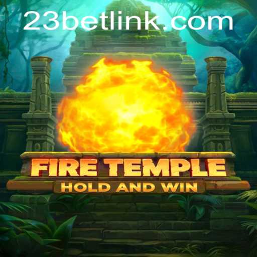 Exploring FireTemple: A Thrilling Adventure in Gaming with 23bet.COM